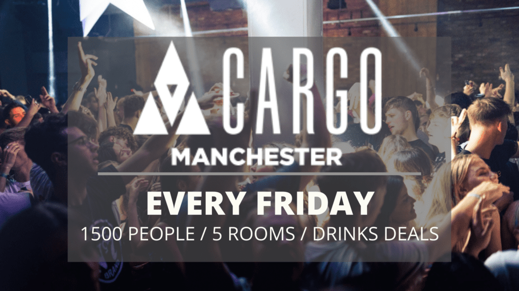 Cargo Manchester Every Friday