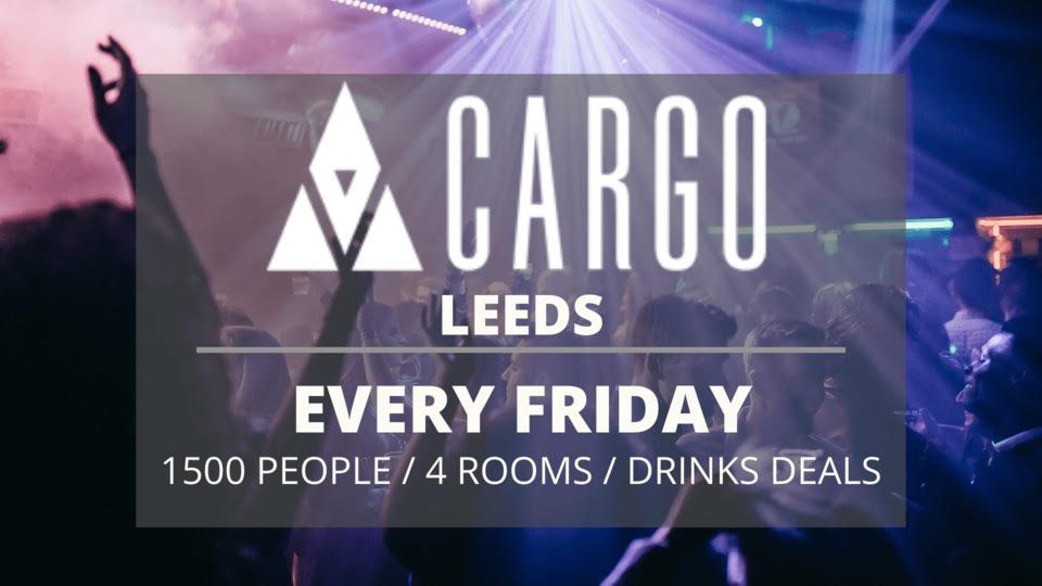 Cargo Leeds Friday